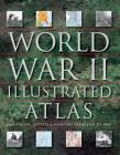 World War II Illustrated Atlas: Campaigns, Battles & Weapons from 1939 to 1945 Cover Image