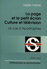 La Page Et Le Petit Ecran: Culture Et Televison: Le Cas D'Apostrophes (European University Studies. Series XXVII #47) By Gisele Holtzer Cover Image
