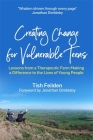 Creating Change for Vulnerable Teens: Lessons from a Therapeutic Farm Making a Difference to the Lives of Young People By Tish Feilden, Jonathan Dimbleby (Foreword by) Cover Image
