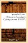 Nouvelle-France. Documents Historiques. Correspondance (Éd.1893) (Histoire) By Sans Auteur Cover Image
