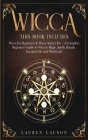 Wicca: This book includes: Wicca for Beginners & Wicca Starter Kit - A Complete Beginners Guide to Wiccan Magic, Spells, Ritu By Lauren Lauson Cover Image
