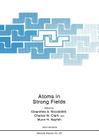Atoms in Strong Fields (NATO Science Series B: #212) By C. a. Nicolaides (Editor), Charles W. Clark (Editor), Munir H. Nayfeh (Editor) Cover Image