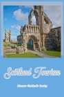Scotland Tourism: Discover Scotland's Beauty: Examine Scotland's Beauty. By Blake Morgan Cover Image