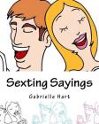 Sexting Saying: What to Text While Coloring By Gabrielle Hart Cover Image