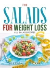 The Salads for Weight Loss: All salads recipes By Jessica L Clark Cover Image