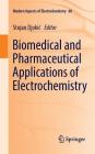 Biomedical and Pharmaceutical Applications of Electrochemistry (Modern Aspects of Electrochemistry #60) Cover Image