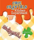 Cave Crystals Kitchen Experiment By Meg Gaertner Cover Image