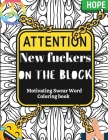 New Fuckers on the Block Motivational Swear Word Coloring Book: Anger management coloring book Cover Image