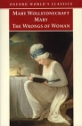 Mary, and the Wrongs of Woman (Oxford World's Classics) By Mary Wollstonecraft, Gary Kelly (Editor) Cover Image