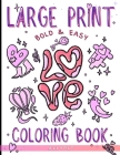 Large Print Bold & Easy Love Coloring Book: Cute Coloring Pages For Adults And Kids Cover Image