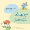 Butter Comes From Butterflies: When I was a kid, I used to believe. . . By Mat Connolley, Mat Connolley (Compiled by), Scott Menchin (Illustrator) Cover Image