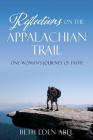 Reflections on the Appalachian Trail: One Woman's Journey of Faith By Beth Eden Abel Cover Image