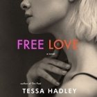 Free Love By Tessa Hadley, Abigail Thaw (Read by) Cover Image