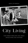 City Living: How Urban Spaces and Urban Dwellers Make One Another Cover Image