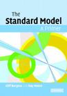 The Standard Model: A Primer By Cliff Burgess, Guy Moore Cover Image