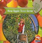 How Apple Trees Grow (How Plants Grow) By Joanne Mattern Cover Image