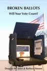 Broken Ballots: Will Your Vote Count? By Douglas W. Jones, Barbara Simons Cover Image