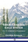 Siberia and the Exile System: Vol. 1 - A History of Punishment Cover Image