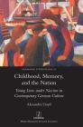 Childhood, Memory, and the Nation: Young Lives under Nazism in Contemporary German Culture (Germanic Literatures #23) By Alexandra Lloyd Cover Image