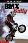 BMX Bully (Jake Maddox Sports Stories) By Jake Maddox, Sean Tiffany (Illustrator) Cover Image