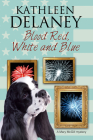 Blood Red, White and Blue (Mary McGill Canine Mystery #3) By Kathleen Delaney Cover Image