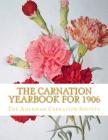 The Carnation Yearbook for 1906 By Roger Chambers (Introduction by), The American Carnation Society Cover Image