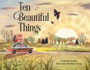 Ten Beautiful Things By Molly Griffin, Maribel Lechuga (Illustrator) Cover Image