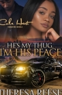 He's My Thug, I'm His Peace: A Gripping Romance Novel By Theresa Reese Cover Image