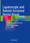 Laparoscopic and Robotic Incisional Hernia Repair: Current Considerations Cover Image