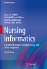 Nursing Informatics: A Health Informatics, Interprofessional and Global Perspective By Ursula H. Hübner (Editor), Gabriela Mustata Wilson (Editor), Toria Shaw Morawski (Editor) Cover Image