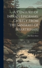 A Century of Indian Epigrams, Chiefly From the Sanskrit of Bhartrihari Cover Image
