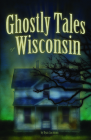 Ghostly Tales of Wisconsin Cover Image