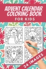 Advent Calendar Coloring Book for kids: 24 Numbered Christmas Colouring Pages - Countdown Christmas - Christmas favourites like reindeer, angels, bell By Brainfit Publishing Cover Image