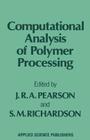 Computational Analysis of Polymer Processing By J. R. a. Pearson (Editor), S. M. Richardson (Editor) Cover Image