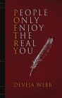 People Only Enjoy The Real You By Deveja Webb Cover Image