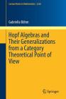 Hopf Algebras and Their Generalizations from a Category Theoretical Point of View (Lecture Notes in Mathematics #2226) By Gabriella Böhm Cover Image