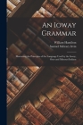 An Ioway Grammar: Illustrating the Principles of the Language Used by the Ioway, Otoe and Missouri Indians By William Hamilton, Samuel McLeary Irvin Cover Image