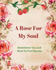 A Rose For My Soul: Sometimes You Just Need To Feel Special Cover Image