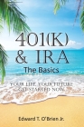 401(k) & IRA the Basics: Your Life - Your Future Get Started Now By Jr. O'Brien, Edward T. Cover Image