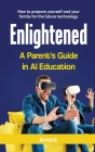 Enlightened a Parent's Guide in AI Education By Anant Cover Image