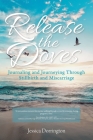 Release the Doves: Journaling and Journeying Through Stillbirth and Miscarriage Cover Image