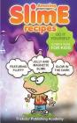Amazing Slime Recipes: Do It Yourself Ultimate Guide for Kids: Featuring Fluffy, Glow in the Dark, Jelly and Magnetic Slime Cover Image