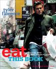 Eat This Book: Cooking with Global Fresh Flavors By Tyler Florence Cover Image