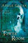 The Tower Room: The Egerton Hall Novels, Volume One By Adèle Geras Cover Image