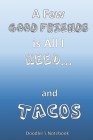 A Few Good Friends is All I Need... and Tacos: Doodler's Notebook for Taco Lover's By John P. Roche Cover Image