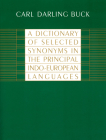 A Dictionary of Selected Synonyms in the Principal Indo-European Languages By Carl Darling Buck Cover Image