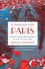 A Passion for Paris: Romanticism and Romance in the City of Light Cover Image