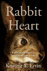 Rabbit Heart: A Mother's Murder, a Daughter's Story By Kristine S. Ervin Cover Image