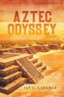 Aztec Odyssey By Jay Labarge Cover Image