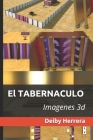 El Tabernaculo: Imagenes 3d By Deiby Herrera Cover Image